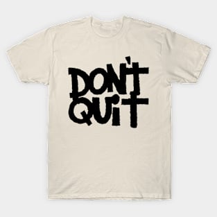 Don't Quit T-Shirt